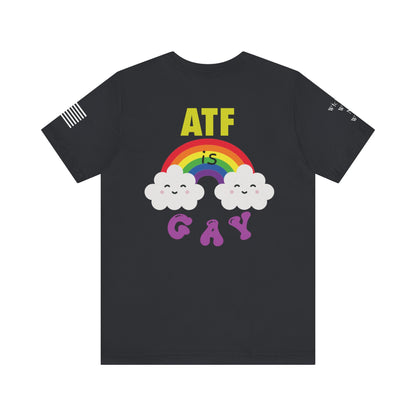 ATF is Gay Short Sleeve Tee