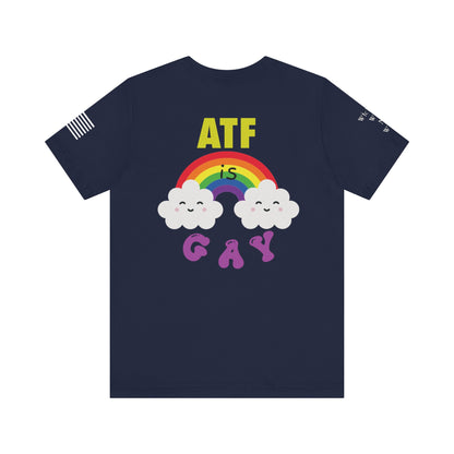 ATF is Gay Short Sleeve Tee
