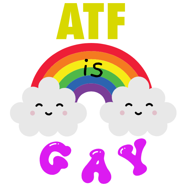 ATF is GAY slap